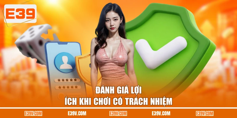 Đánh giá lợi ích khi chơi có trách nhiệm