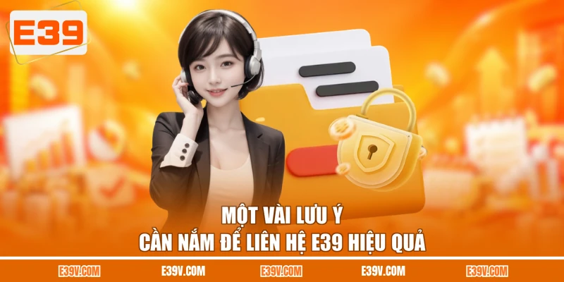 Một vài lưu ý cần nắm để liên hệ E39 hiệu quả