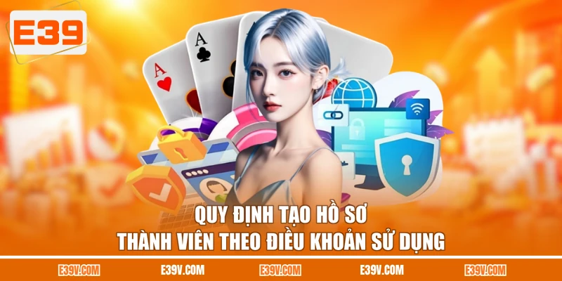 Quy định tạo hồ sơ thành viên theo điều khoản sử dụng